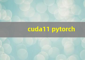 cuda11 pytorch